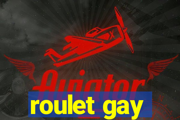 roulet gay
